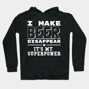 I Make Beer Disappear It's My Superpower Funny Drinking Hoodie